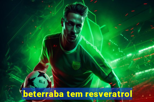 beterraba tem resveratrol